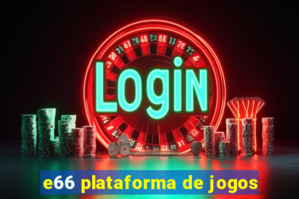 e66 plataforma de jogos